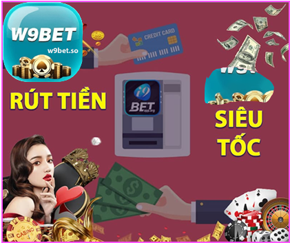 Lưu ý quan trọng khi muốn rút tiền từ nhà cái W9bet