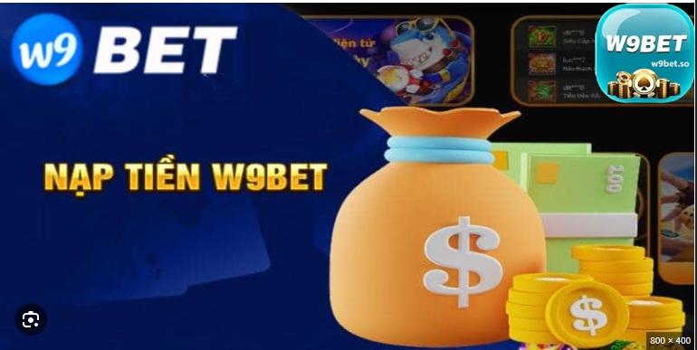 Hướng dẫn cách nạp tiền vào nhà cái w9bet