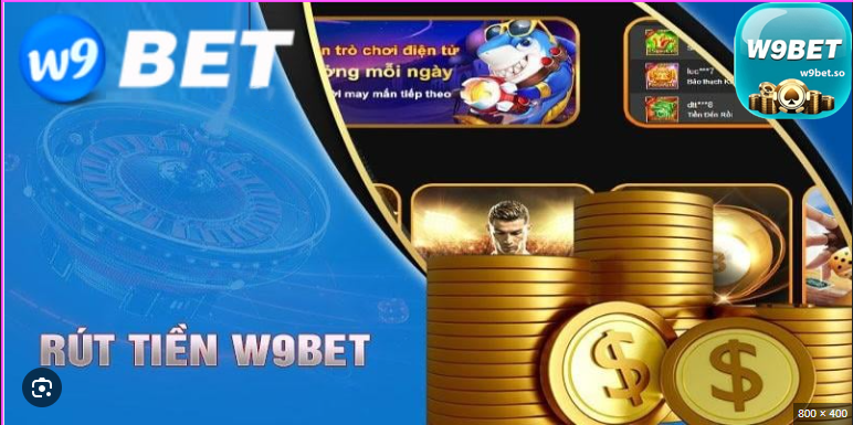 Hướng dẫn cách rút tiền từ nhà cái W9bet